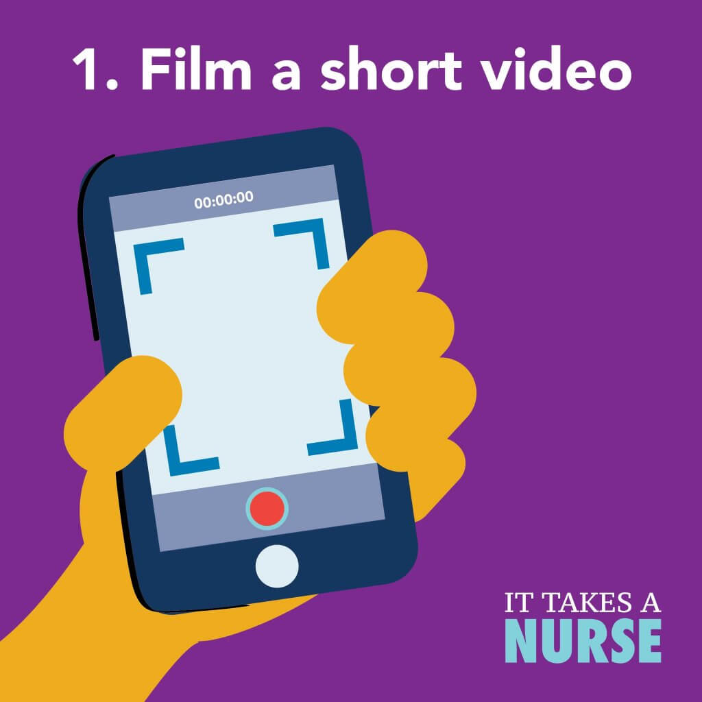 It Takes a Nurse Nurses Week Video Contest gif. 1. Film a short video